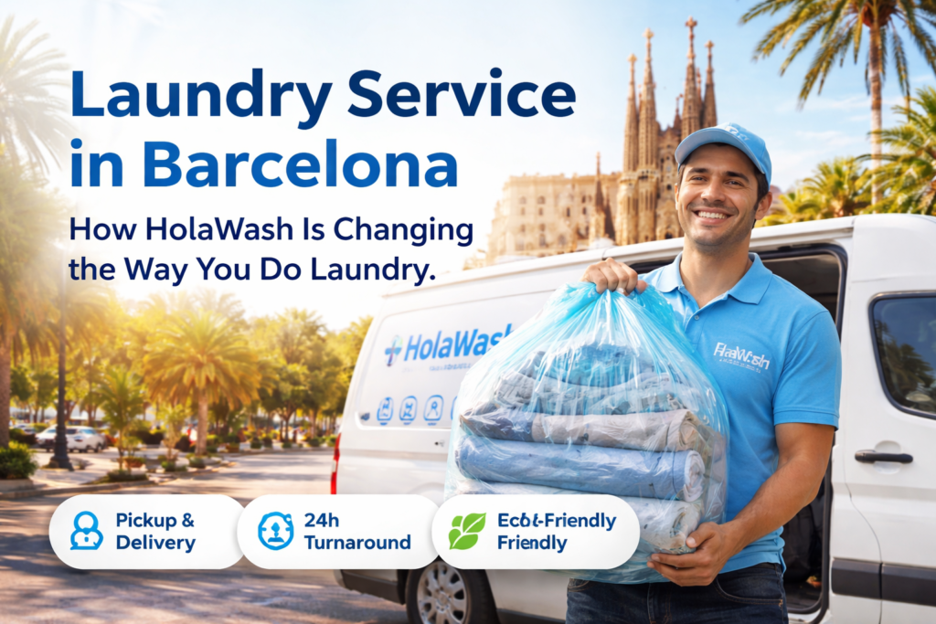 Laundry Service in Barcelona: How HolaWash Is Changing the Way You Do Laundry